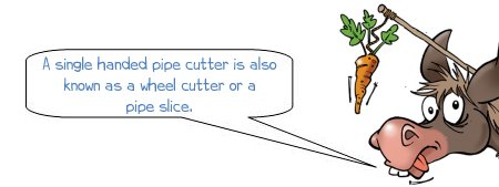 Wonkee donkee says A single handed pipe cutter is also known as a wheel cutter or a pipe slice.