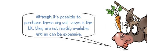 Wonkee Donkee says: "Although it's possible to purchase these dry wall rasps in the UK, they are not readily available and so can be expensive."