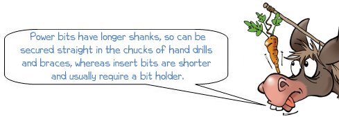 Wonkee Donkee says: "Power bits have longer shanks, so can be secured straight in the chucks of hand drills and braces, whereas insert bits are shorter and usually require a bit holder."