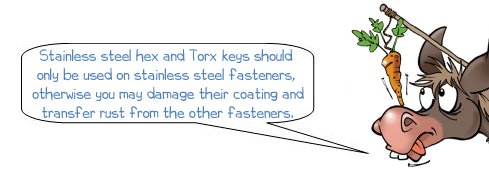 Wonkee Donkee says: "Stainless steel hex and Torx keys should only be used on stainless steel fasteners, otherwise you may damage their coating and transfer rust from the other fasteners."
