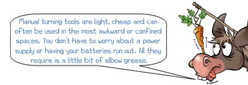 Wonkee Donkee says: "Manual turning tools are light, cheap and can often be used in the most awkward or confined spaces. You don't have to worry about a power supply or having your batteries run out. All they require is a little bit of elbow grease."