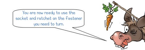 Wonkee Donkee says: "You are now ready to use the socket and ratchet on the fastener you need to turn."