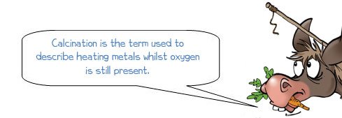 Wonkee Donkee says "Calcination is the term used to describe heating metals whilst oxygen is still present"