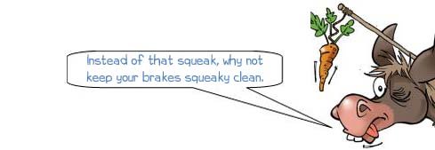 Wonkee donkee says, "Instead of that squeak, why not keep your brakes squeaky clean."