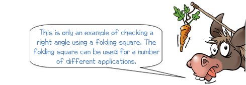 Wonkee Donkee says, "This is only an example of checking a right angle using a folding square. The folding square can be used on a number of different applications."