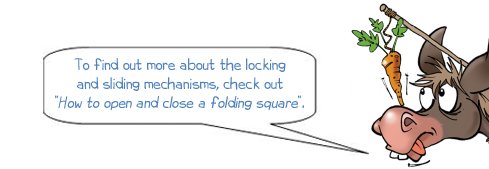 Wonkee Donkee says, "To find out more about the locking and sliding mechanisms, check out the ‘How to fold a folding square?’."