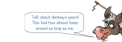 Wonkee Donkee says, "Talk about donkey’s years! This tool has almost been around as long as me."
