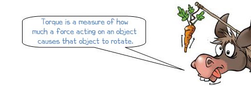 Wonkee Donkee says, "Torque is a measure of how much a force acting on an object causes that object to rotate."