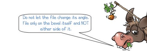 Wonkee Donkee says "Do not let the file change its angle.  File only on the bevel itself and NOT either side of it."