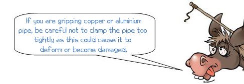 Wonkee Donkee says: 'If you are gripping copper or aluminium pipe, be careful not to clamp the pipe too tightly as this could cause it to deform or become damaged.'