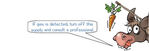 If gas is detected, turn off the supply and consult a professional.