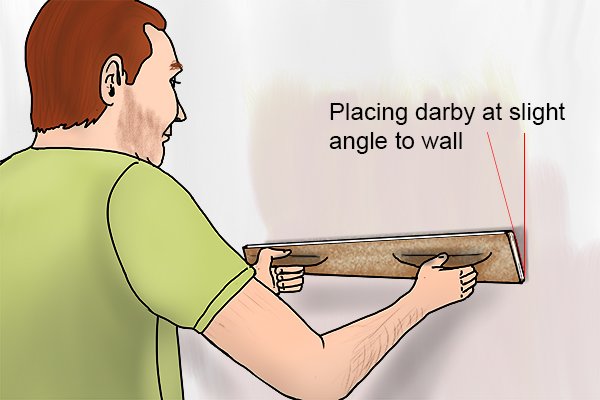 Place darby tool at slight angle to use