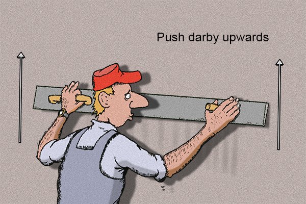 move darby in either upwards or downwards sweeps, smoothing plaster