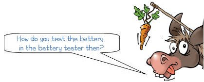 How do you test the battery in the battery tester then?