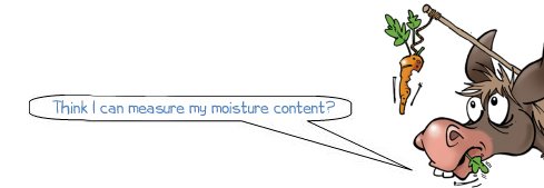 Think I can measure my moisture content?