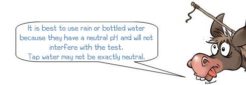 It is best to use rain or bottled water because they have a neutral pH and will not interfere with the test. Tap water may not be exactly neutral. 