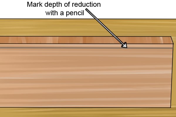 Mark the depth of the reduction with a pencil when using a scrub plane