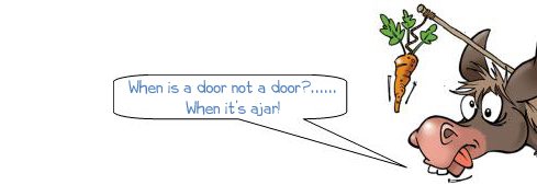 Wonkee Donkee says "When is a door not a door?...When it’s ajar!"