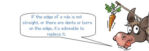 Wonkee Donkee says "If the edge of a rule is not straight, or there are dents or burrs on the edge, it's advisable to replace it."