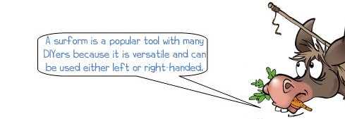 Donkee says 'A surform tool can be used either left or right-handed'