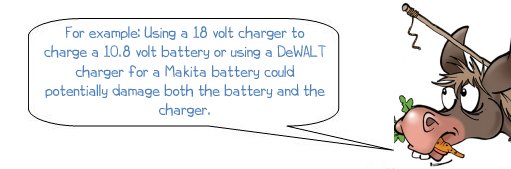 Wonkee Donkee says "For example, using a 18 volt charger to charge a 10.8 volt battery or using a DeWALT charger for a Makita battery could potentially damage both the battery and the charger"