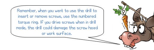 Wonkee Donkee says "Remember When you want to use the tool to insert of remove screws, use the numbered torque ring. If you drive screws in drill mode, the tool may strip a screw head or damage the work surface"