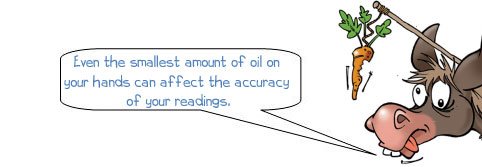 Wonkee Donkee says: 'Even the smallest amount of oil on your hands can affect the accuracy of your readings.'