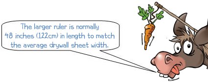 Wonkee Donkee says the larger ruler is normally 48 inches (122cm) in length to match the average drywall sheet width