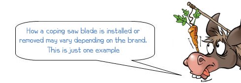 Wonkee Donkee says "How a coping saw blade is installed or removed may vary depending on the brand. This is just one example"