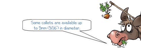 Wonkee Donkee says: 'Some collets are available up to 5mm (3/16") in diameter.'