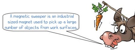 Wonkee Donkee says; magnetic sweepers are industrial sized magnets used to pick up a large number of objects from work surfaces