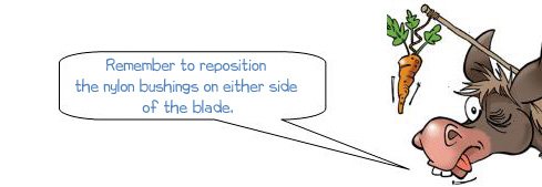 Wonkee Donkee says: 'Remember to reposition the nylon bushings on either side of the blade.'