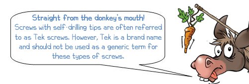 Wonkee Donkee says "Straight from the donkey’s mouth! Screws with self-drilling tips are often referred to as Tek screws. However, Tek is a brand name and should not be used as a generic term for these types of screws"