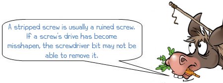 Wonkee Donkee says; A stripped screw is usually a ruined screw. If a screw’s drive has become misshapen, the screwdriver bit may not be able to remove it. 