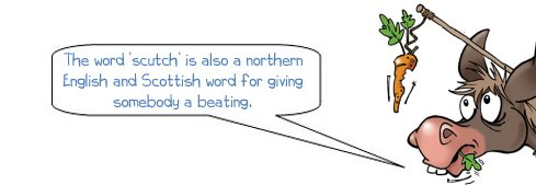 Wonkee Donkee says "The word ‘scutch’ is also a northern English and Scottish word for giving somebody a beating.'