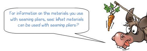 Wonkee Donkee For information on what materials to use with seaming pliers, see: What materials can I use with seaming pliers? 